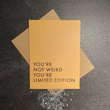 Load image into Gallery viewer, Greeting &amp; Note Cards YOU’RE NOT WEIRD YOU’RE LIMITED EDITION ECO GLITTER GREETINGS CARD